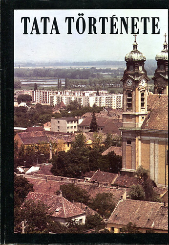 Krmendi Gza  (szerk.) - Tata trtnete II. 1727-1970.