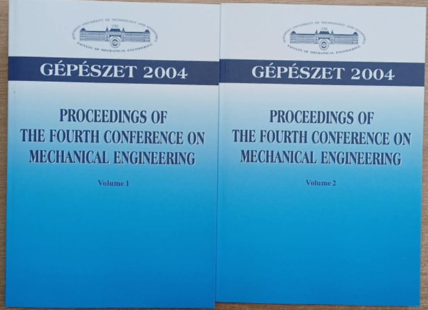 Több szerkesztő - Gépészet 2004 I-II. - Proceedings of teh Fourth Conference on Mechanical Engineering Volume 1-2.
