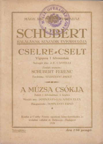 Franz Schubert - Schubert halálának századik évfordulója: Cselre-cselt (vígopera 1 felvonásban) + A múzsa csókja (balett 1 felvonásban)- 2 mű egy kötetben (A Magyar Királyi Operaház szövegkönyvei)