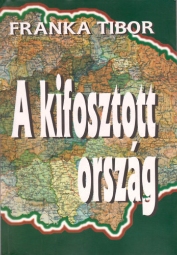 SZERZ� Franka Tibor - A kifosztott orsz�g PANNON T�K�R - 2000
