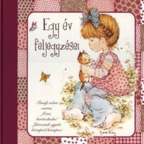 Sarah Kay - Egy �v feljegyz�sei - Tanulj velem varrni, f�zni, kert�szkedni! J�tszunk egy�tt h�napr�l h�napra!