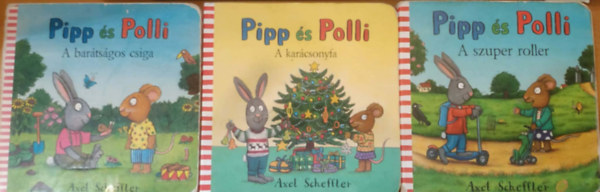 Axel Scheffler - 3 db Pipp �s Polli: A bar�ts�gos csiga + A kar�csonyfa + A szuper roller