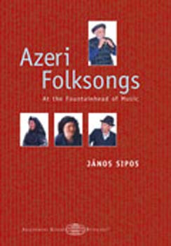 Sipos Jnos - Azeri Folksongs - At the Fountain-Head of Music + CD