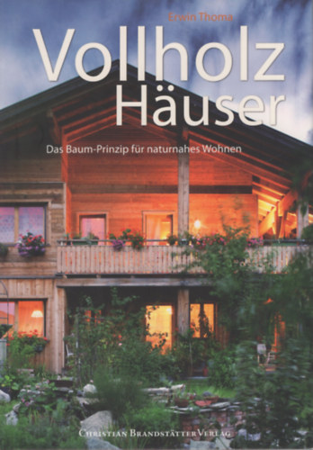 Vollholz Hauser (Das Baum-Prinzip für naturnahes Wohnen)