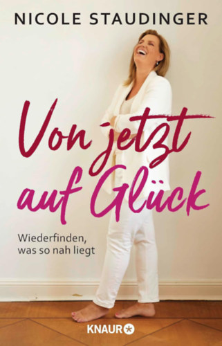 Staudinger Nicole - Von jetzt auf Glck - Wiederfinden, was so nah liegt
