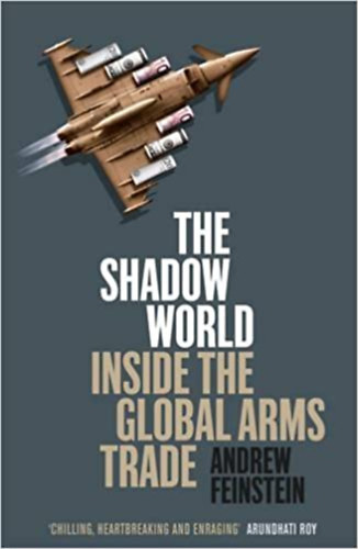 Andrew Feinstein - The Shadow World - Inside the Global Arms Trade