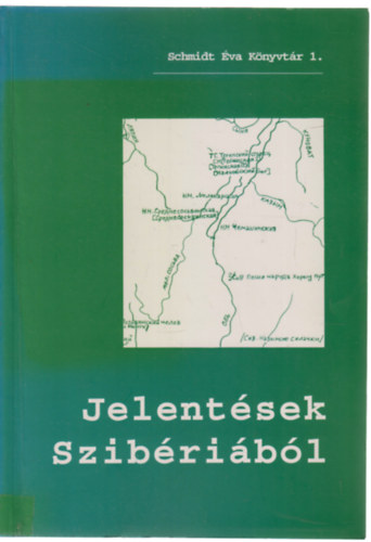 Sipos Mária (szerk.) - Jelentések Szibériából (Schmidt Éva Könyvtár 1.)