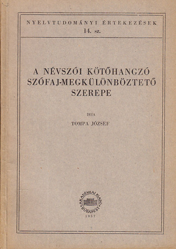 Tompa József - A névszói kötőhangzó szófaj-megkülönböztető szerepe (Nyelvtudományi értekezések 14.)
