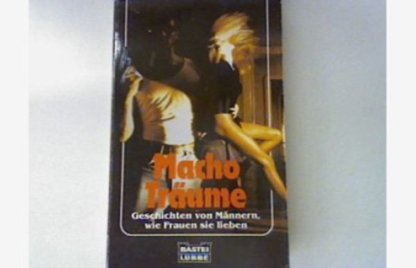 Rolf Tobias - Macho Träume - Geschichten von Männern, wie Frauen sie lieben