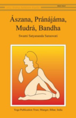 Swami Satyananda Saraswati - szana, Prnjma, Mudr, Bandha