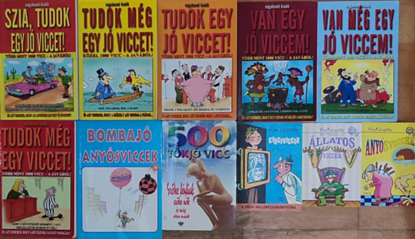 11db viccknyv - Szia, tudok egy j viccet!, Tudok mg egy j viccet!, Tudok egy j viccet!, Van egy j viccem!, Van mg egy j viccem!, Tudok mg egy viccet!, Bombaj anysviccek, 500 tkj vicc, Kun Erzsbet-Gygyviccek, Anysviccek