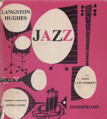 Fordtotta s kiegsztette: Gonda Jnos Langston Hughes - Jazz   - A jazz hangszerei - Tanulmnyozsra ajnlott lemezek - Cool s west coast stlus - A hatvanas vek jazz-zenje
