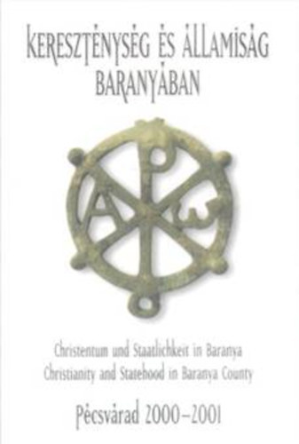 P�csv�rad - Kereszt�nys�g �s �llamis�g Barany�ban