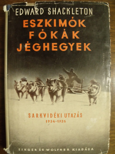 Edward Shackleton - Eszkimók, fókák, jéghegyek