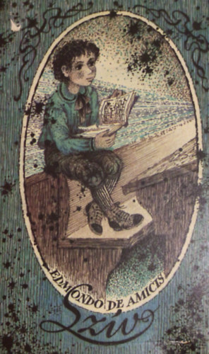 Edmondo de Amicis - A szív (A gyermekek számára) - olaszból fordította Radó Antal