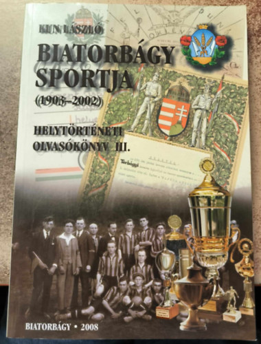 Kun Lszl - Biatorbgy sportja (1903-2002)