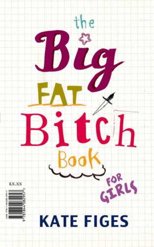 Kate Figes - The Big fat Bitch book for girls - The Big fat Bitch book for grown up girls