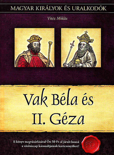 Vitz Mikls - Vak Bla s II. Gza (Magyar kirlyok s uralkodk 6.)