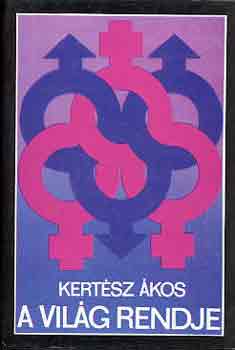 Kert�sz �kos - A vil�g rendje