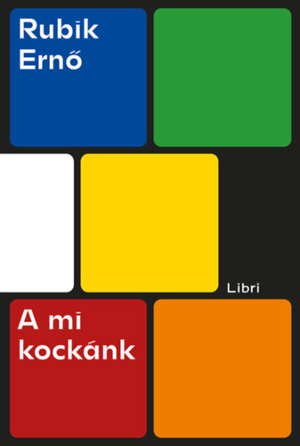 Rubik Ernő - A mi kockánk