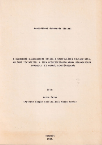 Mth Pter - A klnbz N-anyagcsere hatsa a szemfejlds folyamataira, klns tekintettel a szem nedvessgtartalmnak dinamikjra Opaque-2 s norml genotpusoknl - Kandidtusi rtekezs Tzisei Kompolt 1989