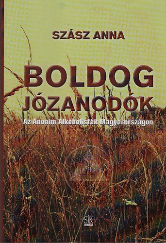 Szsz Anna - Boldog jzanodk (Az Anonim Alkoholistk Magyarorszgon)