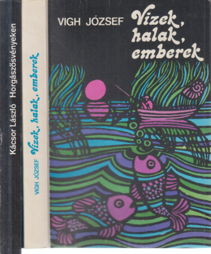 Vigh József, Kácsor László - 2 db. horgász kötet (Vizek, halak, emberek + Horgászösvényeken)