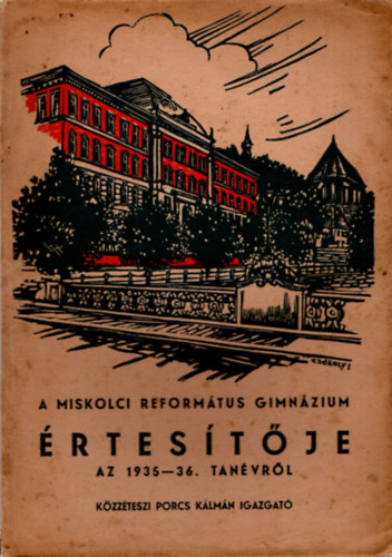 Porcs Klmn - A Miskolci Reformtus Gimnzium rtestje az 1935-36. tanvrl
