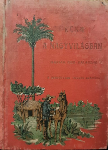 Tbori Rbert; Gauss Viktor  (tdolg.) - Knn a nagyvilgban (Dlibbok - Brok fldjn)