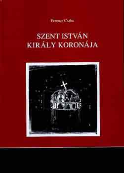 Ferencz Csaba - Szent Istv�n kir�ly koron�ja