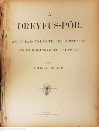 A Dreyfus-pr. Az j trgyals teljes trtnete gyorsri jegyzetek alapjn. Kiadja a Magyar Hirlap