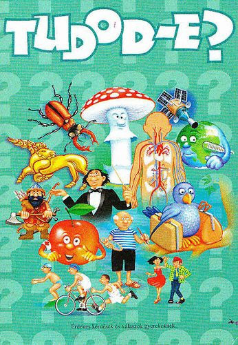 Csords Gabriella  (szerk.) - Tudod-e? - rdekes krdsek s vlaszok gyerekeknek