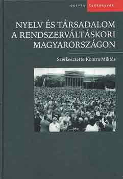 Kontra Miklós (szerk.) - Nyelv és társadalom a rendszerváltáskori Magyarországon
