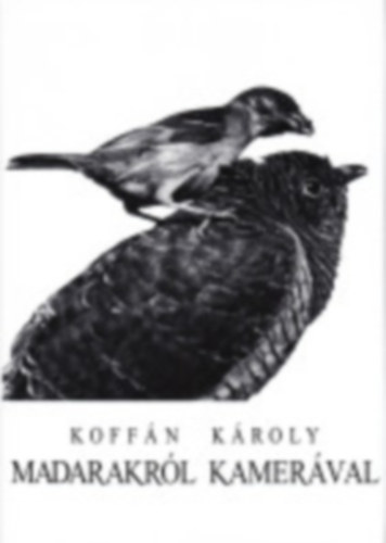 Koffn Kroly - Madarakrl kamerval