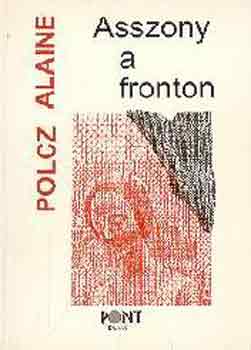Polcz Alaine - Asszony a fronton