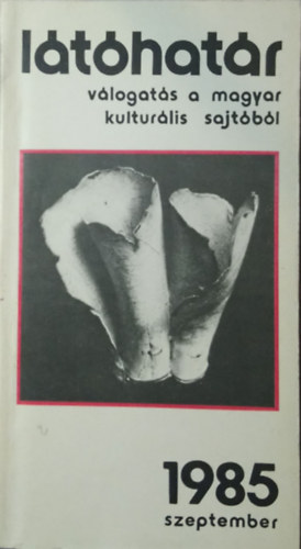 Garai G�bor  (f�szerk.) - L�t�hat�r - 1985. szeptember (v�logat�s a magyar kultur�lis sajt�b�l)