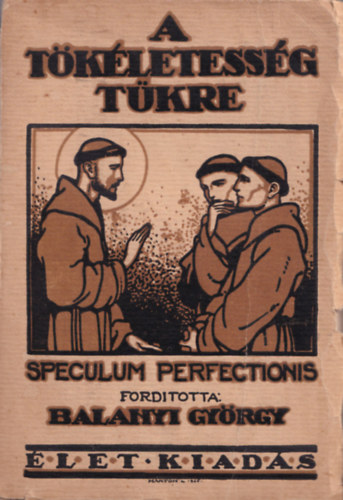 let kiadsa - A tkletessg tkre (speculum perfectionis)