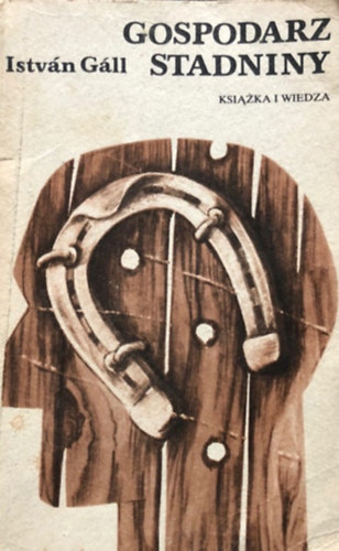 István Gáll - Gospodarz stadniny (A méne gazda)