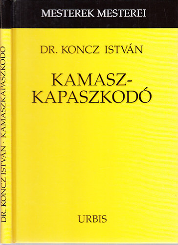 Dr. Koncz Istvn - Kamaszkapaszkod (Mesterek mesterei)