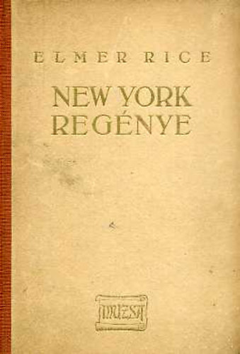 Elmer Rice - New York regnye