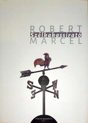 Robert Marcel - Szélkakassirató