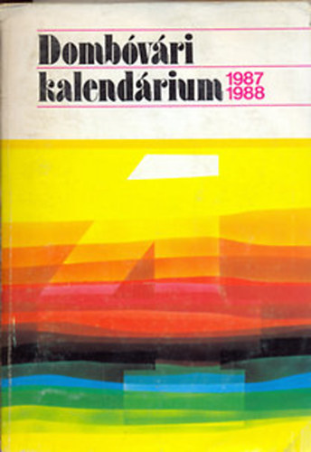 Balipap Ferenc Dr. (szerk.) - Dombóvári Kalendárium 1987-1988.