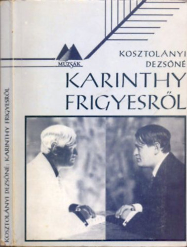 Kosztol�nyi Dezs�n� - Karinthy Frigyesr�l