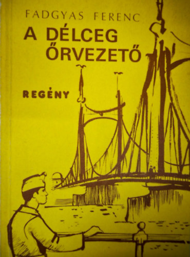 Fadgyas Ferenc - A d�lceg �rvezet� (al��rt)