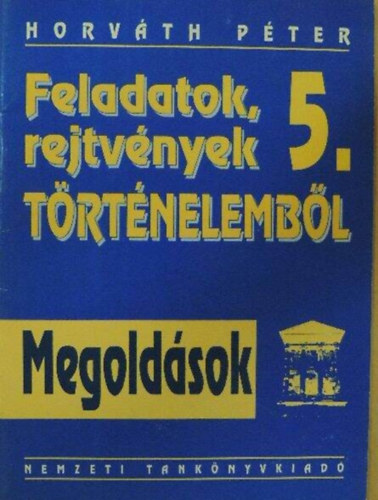 Horvth Pter - Feladatok, rejtvnyek trtnelembl Megoldsok 5.