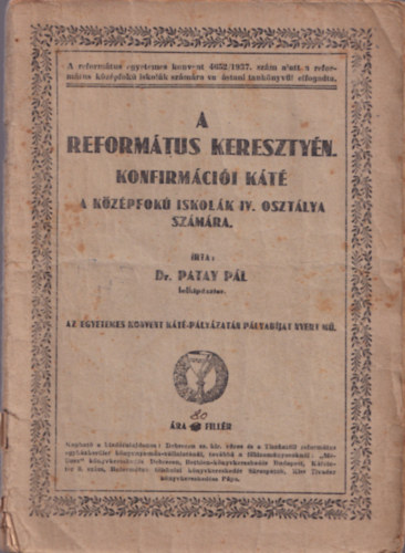 Dr. Patay Pál - A református keresztyén konfirmációi káté - A középfokú iskolák IV. osztálya számára
