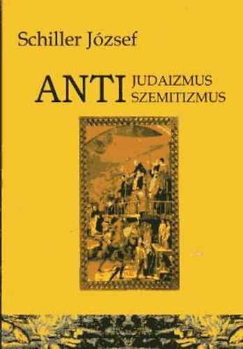 Schiller Jzsef - Antijudaizmus-Antiszemitizmus