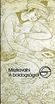 Miszkavaihi - A boldogs�gr�l \(m�rleg)