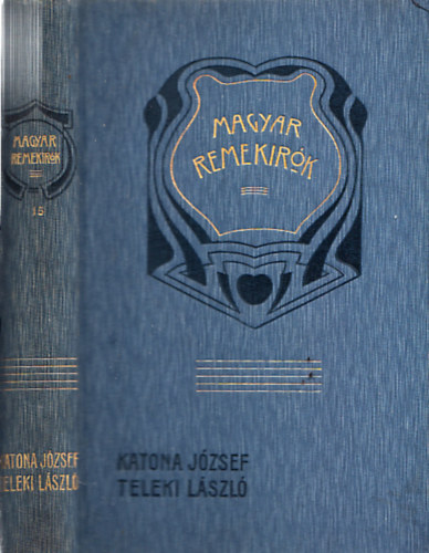 R�kosi Jen� - Katona J�zsef �s gr�f Teleki L�szl� (Magyar remek�r�k 15.k�tet)