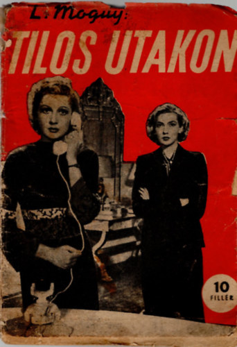 L. Moguy - Tilos utakon - filmreg�ny ( 10 fill�res f�zetek )